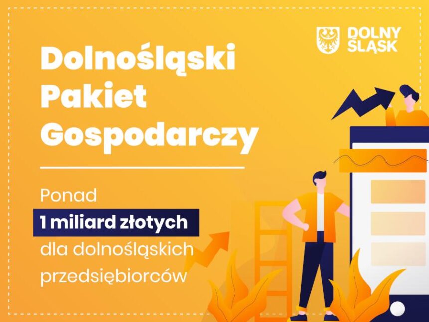 Miliard złotych w puli Dolnośląskiego Pakietu Gospodarczego