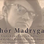 Chór Madrygał śpiewem upamiętni swojego założyciela