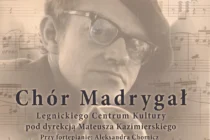 Chór Madrygał śpiewem upamiętni swojego założyciela