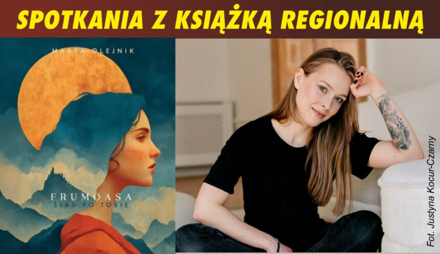 Śladami „Frumoasy”. Spotkanie autorskie z Martą Olejnik w Legnickiej Bibliotece Publicznej